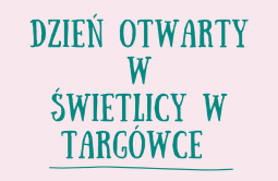 Dzień Otwarty w Świetlicy w Targówce - 24 stycznia 2025 r.